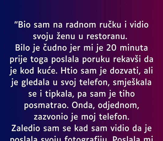“Bio sam na radnom ručku i vidio svoju ženu u restoranu…”