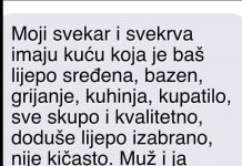 “Moji svekar i svekrva imaju kuću koja je baš lijepo sređena, bazen, grijanje, kuhinja, kupatilo”