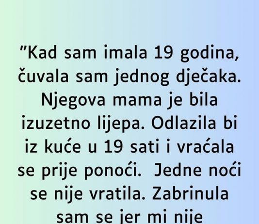 “Kad sam imala 19 godina čuvalaa sam jednog dječka