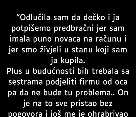 “Odlučila sam da dečko i ja potpišemo predbračni…”
