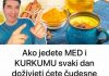Ako jedete MED i KURKUMU svaki dan doživjeti ćete čudesne promjene…!