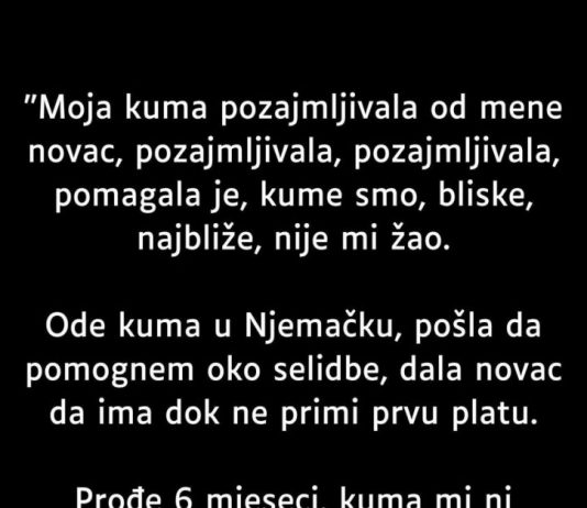 “Moja kuma pozajmljivala od mene novac…” “Moja kuma pozajmljivala od mene novac…” - featured image