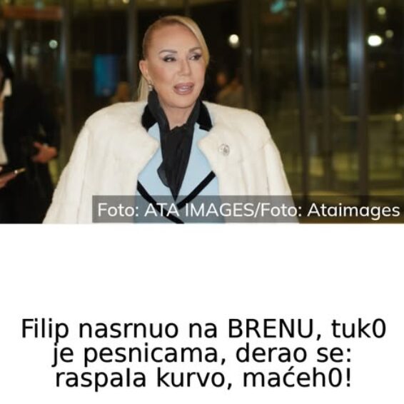 Filip nasrnuo na BRENU, tuk0 je pesnicama, derao se: raspaIa kurvo, maćeh0! - featured image Filip nasrnuo na BRENU, tuk0 je pesnicama, derao se: raspaIa kurvo, maćeh0! - featured image